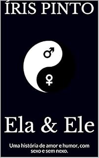 Livro Ela & Ele: Uma história de amor e humor, com sexo e sem nexo.