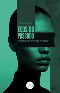 Livro Ecos do Passado: Narrativas de Herança e Solidão