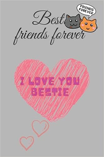 Best Friends For Ever I Love You Bestie Notebook Journal For Girls Best Friends Best Gift For Best Friend 1 Pages 6x9 Inshes Hope Beautiful Amazon Com Books Best Friends For Ever I Love You Bestie Notebook Journal For Girls Best Friends Best Gift For Best Friend 1 Pages 6x9 Inshes Hope Beautiful Amazon Com Books