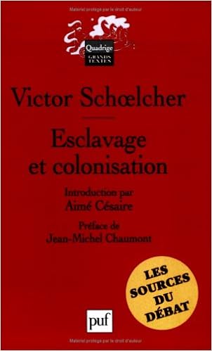 Amazon Fr Esclavage Et Colonisation Schoelcher Victor Chaumont Jean Michel Livres