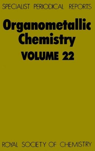Organometallic Chemistry: A Review of Chemical Literature: Vol 22 (Specialist Periodical Reports) Hardcover – 10 Jan 1993