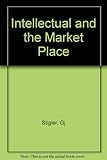 The Intellectual and the Market Place: And Other Essays