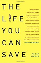 The Life You Can Save: How to Do Your Part to End World Poverty