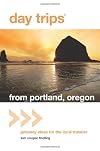 Day TripsοΏ½ from Portland, Oregon: Getaway Ideas For The Local Traveler (Day Trips Series) Paperback May 17, 2011