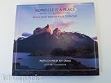 Nowhere Is a Place Travels in Patagonia a Sierra Club Book (Hardback) by 