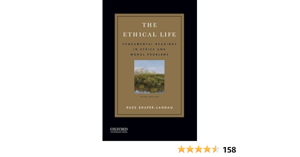 Amazon Com The Ethical Life Fundamental Readings In Ethics And Moral Problems 9780199997275 Shafer Landau Russ Books