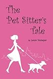 The Pet Sitter's Tale by Laura Vorreyer