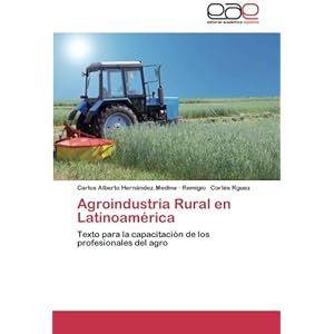 Agroindustria Rural en Latinoamérica: Texto para la capacitación de los profesionales del agro (Spanish Edition)