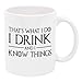 P&B That's what I do I Drink and I know the Things Ceramic Coffee Mugs PB242 (11oz.)