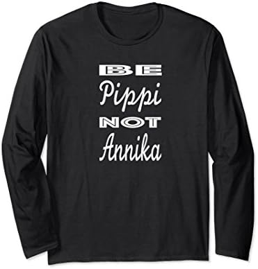 Unisex Be Pippi Not Annika Tee Shirt XL: Black