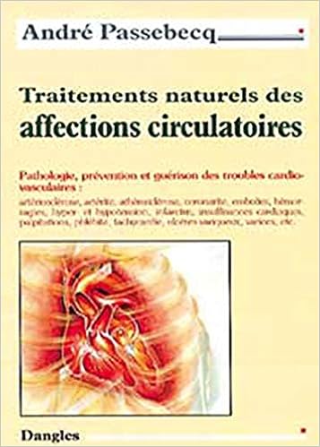 Amazon Fr Traitements Naturels Des Affections Circulatoires Passebecq Andre Livres