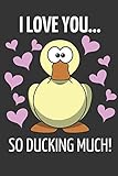 I Love You... So Ducking Much!: Pink Heart and Duck, Romantic Novelty Valentines Day Gift ~ Lined No by Yellow Bear Publishing