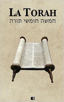 La Torah (Les cinq premiers livres de la Bible hébraïque) La Torah (Les cinq premiers livres de la Bible hébraïque)