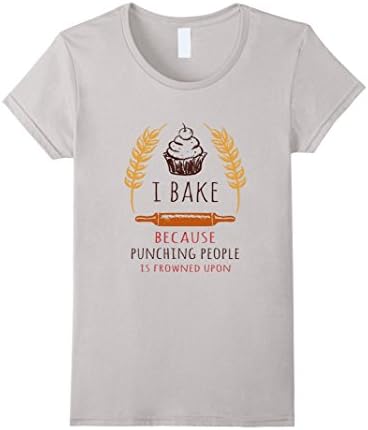Women's I bake Because Punching People is Frowned Upon T-shirt Small Silver