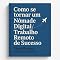 Livro Como se tornar um Nômade Digital, Trabalho Remoto de Sucesso