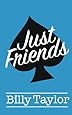 Just Friends: Billy Taylor: 9781530511518: Amazon.com: Books