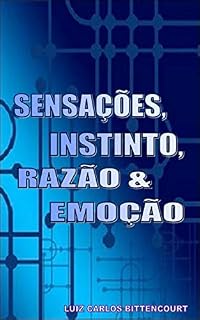 Livro Sensações, Instinto, Razão e Emoção