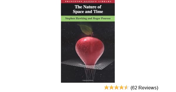 The Nature Of Space And Time Hawking Stephen Penrose Roger 9780691050843 Amazon Com Books