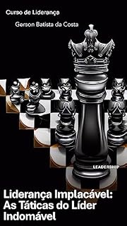 Livro Liderança Implacável:: As Táticas do Líder Indomável