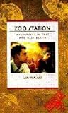 Zoo Station: Adventures in East and West Berlin by 