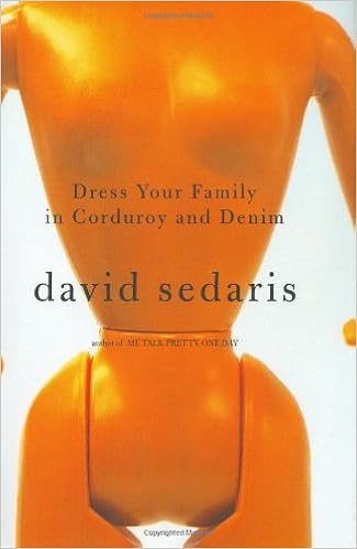 Dress Your Family in Corduroy and Denim, by David Sedaris Dress Your Family in Corduroy and Denim, by David Sedaris