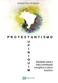 Livro Protestantismo Tupiniquim: Hipóteses sobre a (não) contribuição evangélica à cultura brasileira
