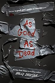 As Good as Dead: The Finale to A Good Girl's Guide to Mu