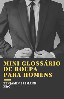 Livro MINI-GLOSSÁRIO DE ROUPA PARA HOMENS: Os termos imprescindíveis que deves conhecer para começar a vestir-te bem