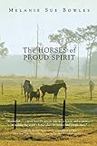The Horses of Proud Spirit by Melanie Bowles