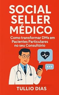 Livro Social Seller Médico: Como Transformar DMs em Pacientes Particulares no seu Consultório