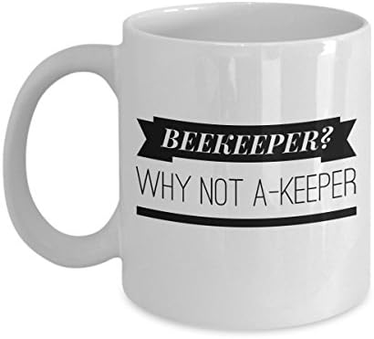 Funny Beekeeping Mug Beekeeper Why Not A-keeper Ceramic Coffee Gift Cup