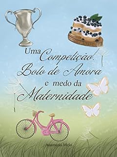Livro Uma Competição, Bolo de Amora e Medo da Maternidade (Doces de Magia Livro 2)