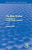The Elder Brother: A Biography of Charles Webster Leadbeater (Routledge Revivals) by Gregory Tillett