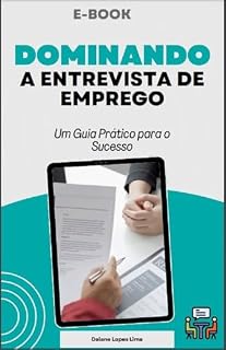 Livro DOMINANDO A ENTREVISTA DE EMPREGO : Um Guia Prático para o Sucesso