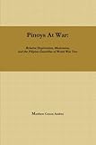 Pinoys at War: Guerrilla Warfare in the Philippines During World War Ii