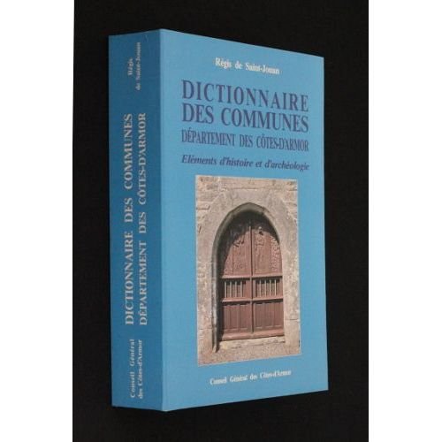 Amazon Fr Dictionnaire Des Communes Departement Des Cotes D Armor Elements D Histoire Er D Archeologie Regis De Saint Jouan Charles Josselin Henri De La Messeliere Livres