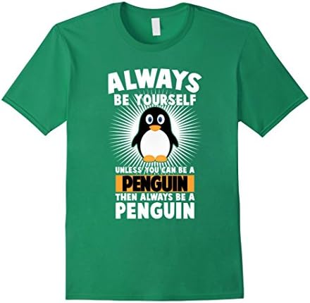 Mens always be yourself unless you can be a Penguin T-Shirt XL Kelly Green