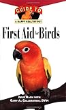 First Aid For Birds: An Owner's Guide to a Happy Healthy Pet by Julie Rach, Gary A. Gallerstein DVM