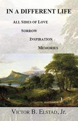 In a Different Life: All Sides of Love Sorrow Inspiration Memories