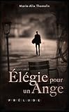 Élégie pour un ange: Prélude (French Edition) by Marie-Alix Thomelin, Marie Navarre