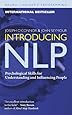 Introducing NLP: Psychological Skills for Understanding and Influencing People (Neuro-Linguistic Programming)