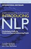 Introducing NLP: Psychological Skills for Understanding and Influencing People (Neuro-Linguistic Programming)