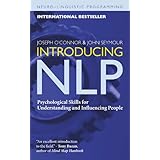 Introducing NLP: Psychological Skills for Understanding and Influencing People (Neuro-Linguistic Programming)