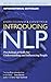Introducing NLP: Psychological Skills for Understanding and Influencing People (Neuro-Linguistic Programming)