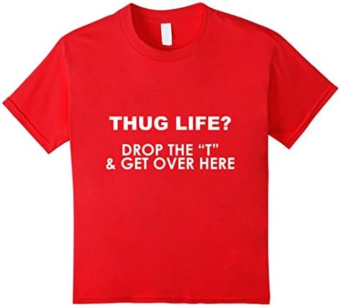 Kids Thug life ? Drop the T &amp; get over here 4 Red