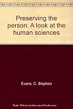Preserving the person: A look at the human sciences Preserving the person: A look at the human sciences