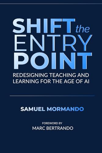 Shift the Entry Point: Redesigning Teaching and Learning for the