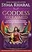 Goddess Reclaimed: 13 Initiations to Unleash Your Sacred Feminine Power by Syma Kharal