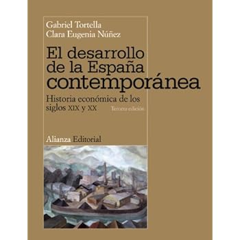 El desarrollo de la España contemporánea: Historia económica de los siglos XIX y XX (El Libro Universitario - Manuales) El desarrollo de la España contemporánea: Historia económica de los siglos XIX y XX (El Libro Universitario - Manuales)
