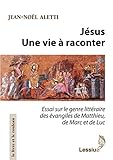 Jésus , une vie à raconter : Essai sur le genre littéraire des évangiles de Matthieu, de Marc et by 